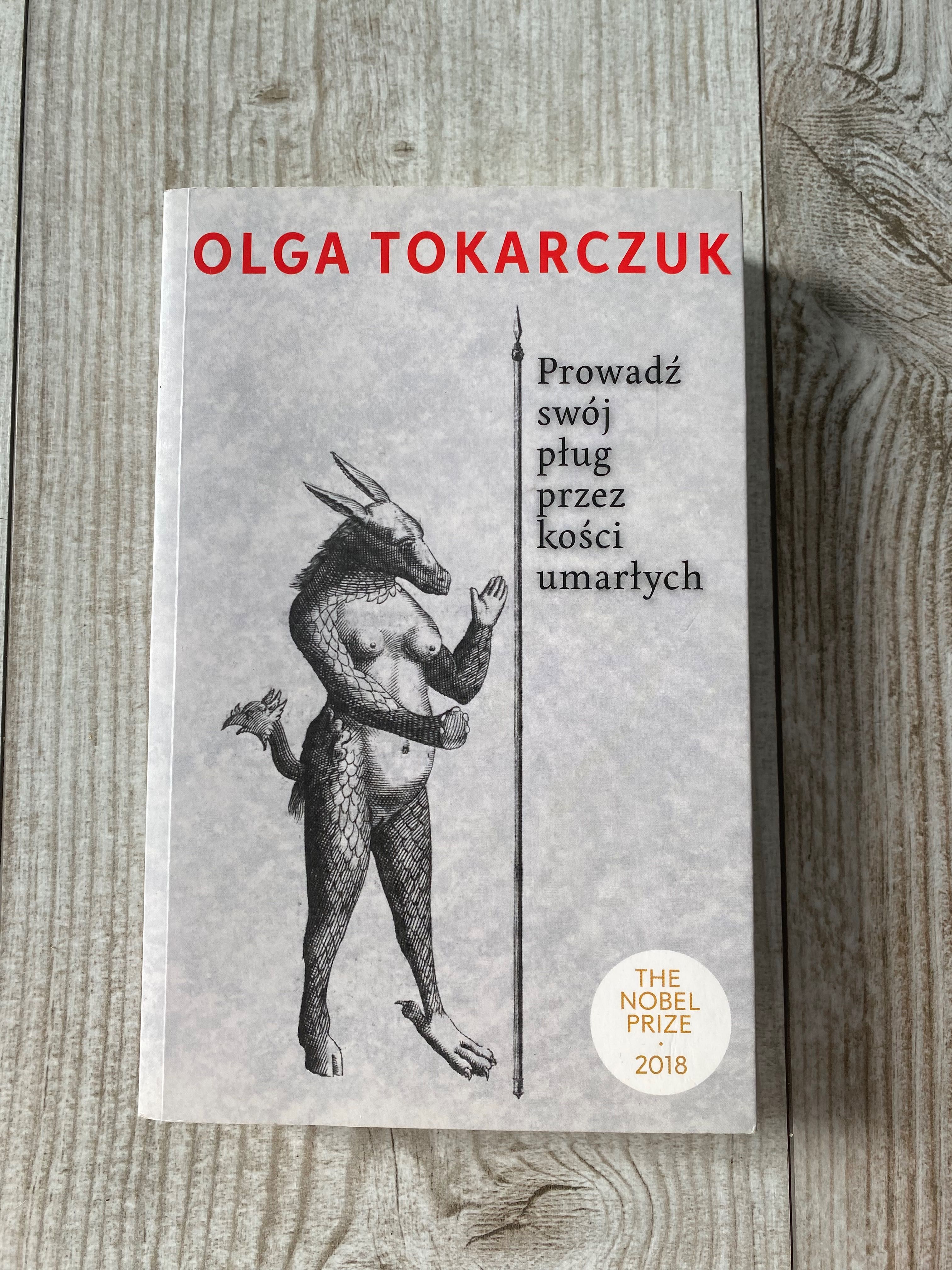 „Prowadź swój pług przez kości umarłych” Olga Tokarczuk