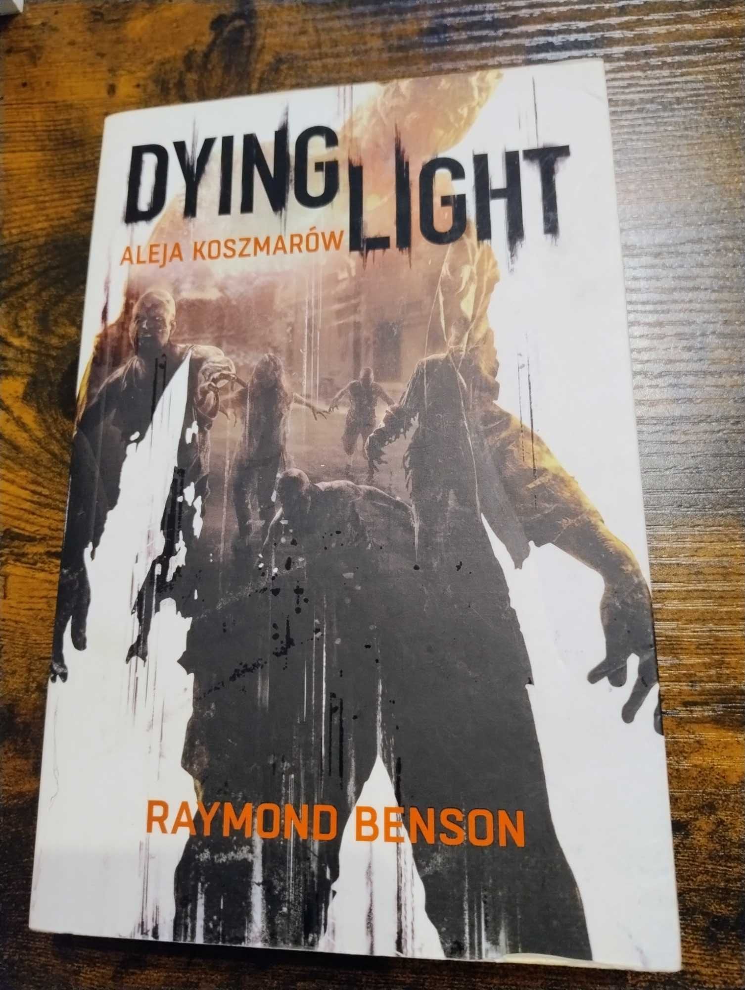 Dying Light - Aleja Koszmarów / Raymond Benson / zombie / S-f