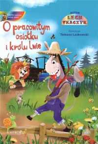 O pracowitym osiołku i królu lwie - Lech Tkaczyk