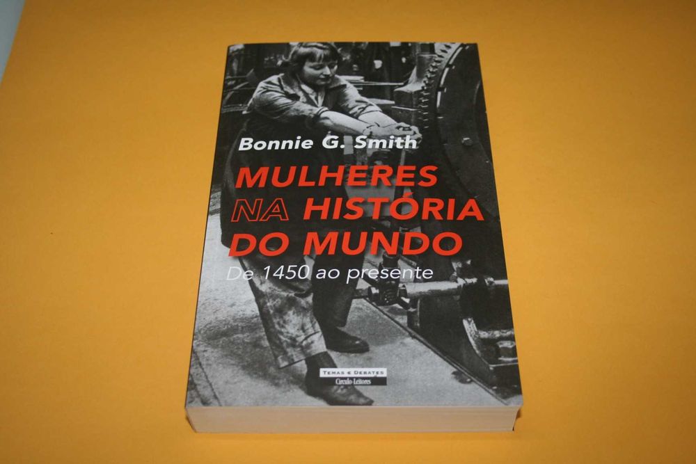 [] Mulheres na História do Mundo - 1450 ao presente, Bonnie G. Smith