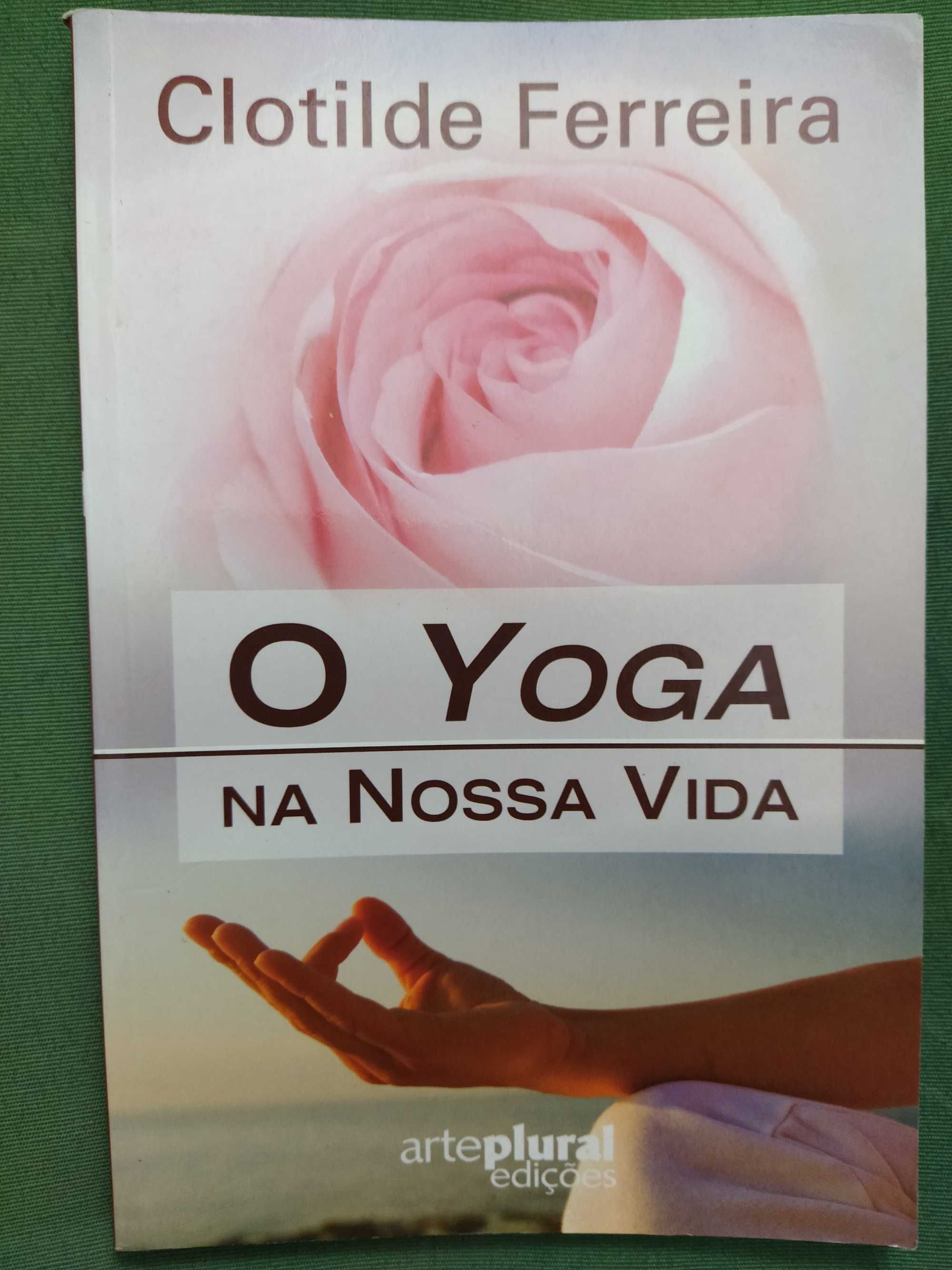 O Yoga na Nossa Vida - Clotilde Ferreira