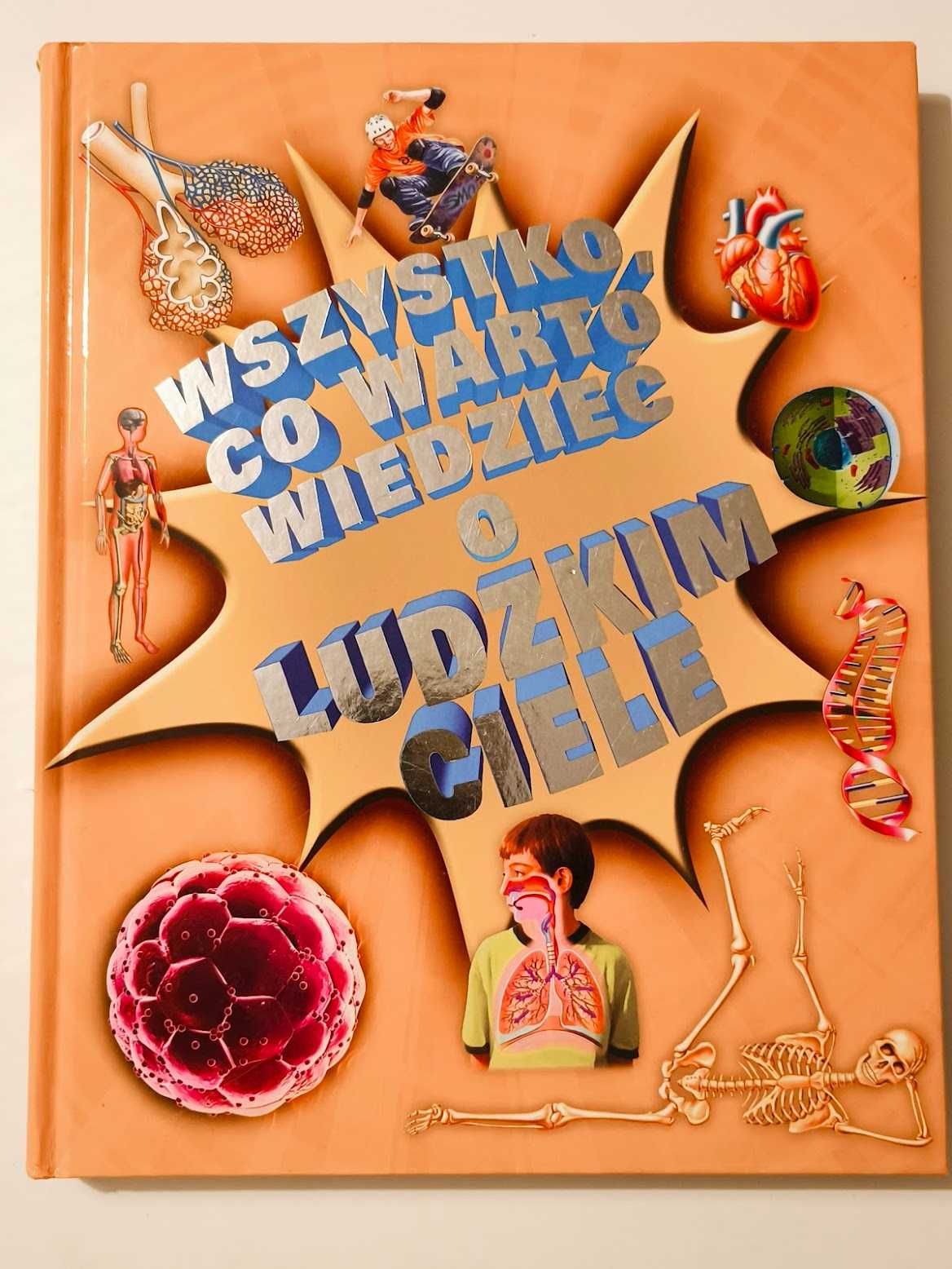 "Wszystko, co warto wiedzieć o ludzkim ciele”
Wydawnictwo: Olesiejuk