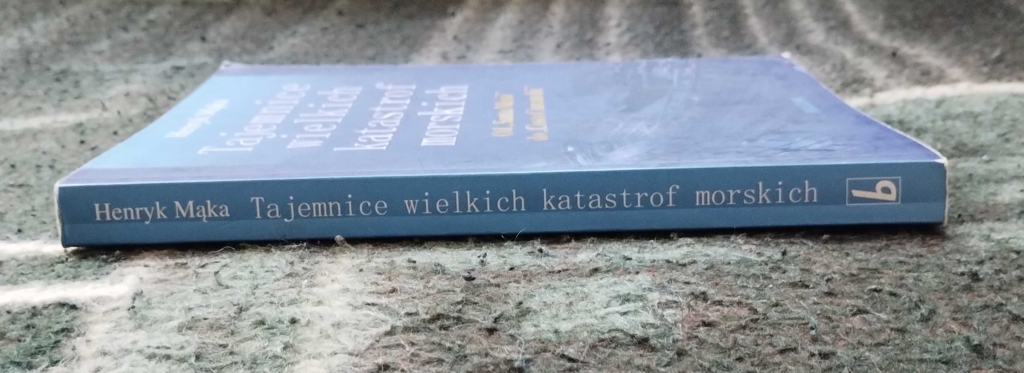 Tajemnice wielkich katastrof morskich - Henryk Mąka