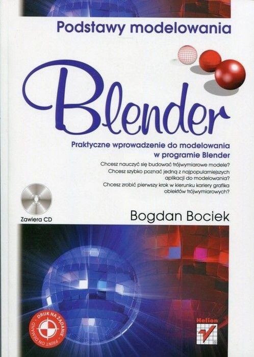 Blender. Podstawy modelowania Helion Bogdan Bociek Rok wydania: 2007,