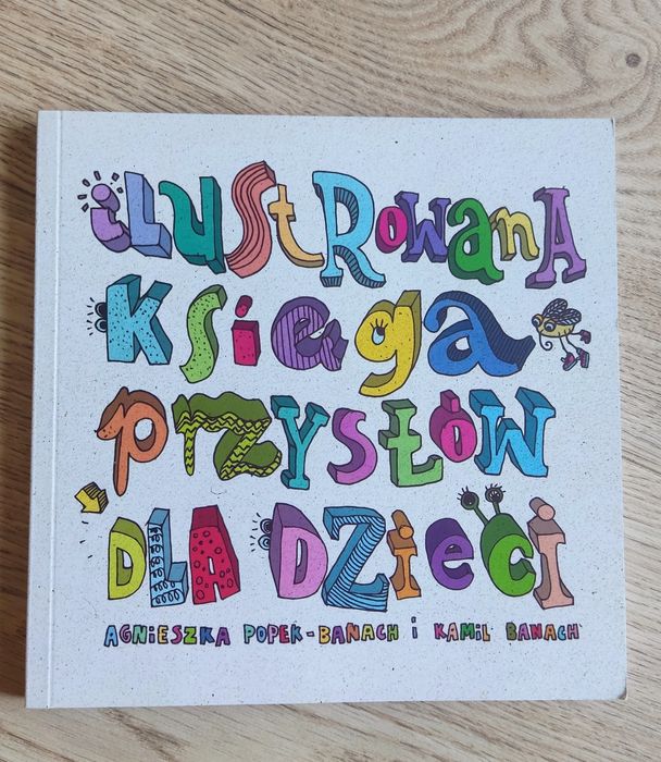 Ilustrowana księga przysłów dla dzieci - A. Popek-Banach, K. Banach