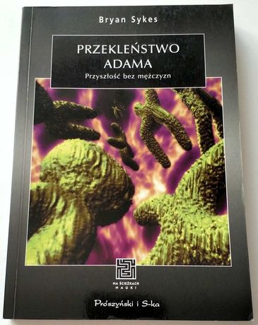 PRZEKLEŃSTWO ADAMA, Przyszłość bez mężczyzn, Bryan Sykes, NOWA!