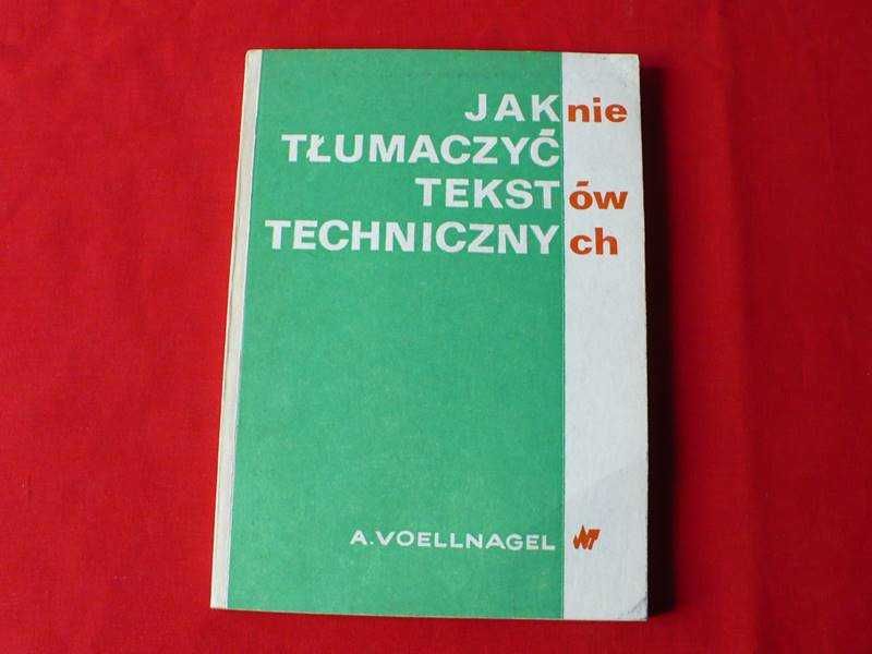 Jak nie tłumaczyć tekstów technicznych, Andrzej Voellnagel, Wysyłka!