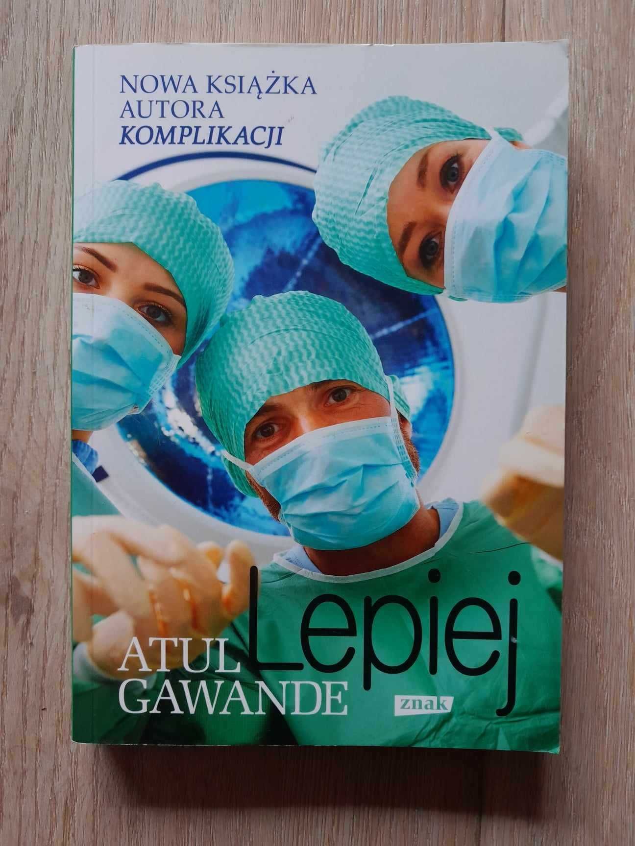 Lepiej. Zapiski chirurga o efektywności medycyny - Atul Gawande
