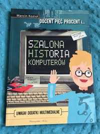 Docent pięć procent i… Szalona historia komputerów / Marcin Kozioł