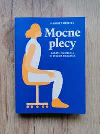 Mocne plecy. Proste ćwiczenia w służbie siedzenia - Harriet Griffey