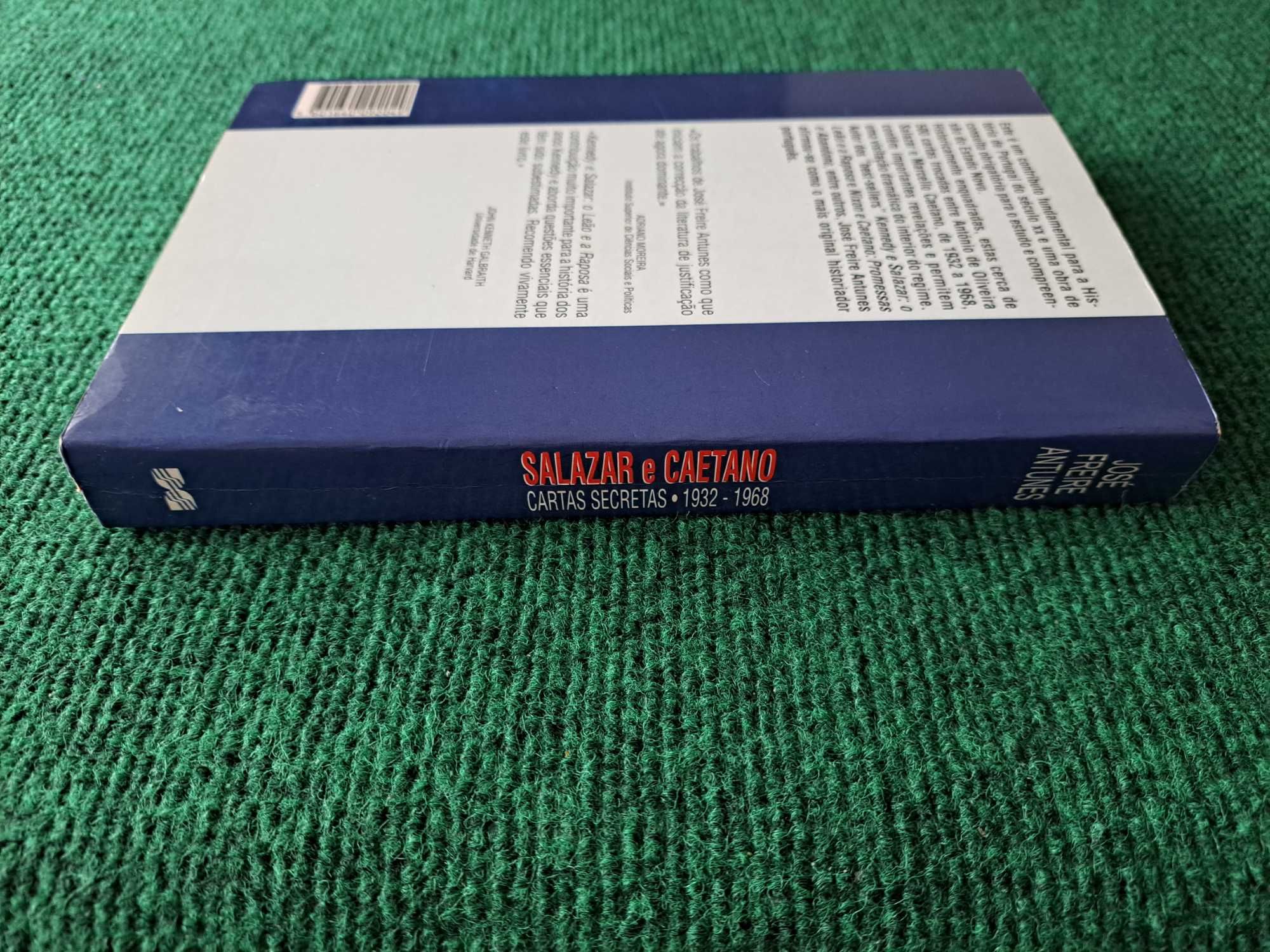 Salazar e Caetano - Cartas Secretas - 1932/1968 - José Freire Antunes