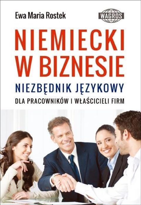Niemiecki w biznesie. Niezbędnik językowy Wagros Ewa Maria Rostek Rok