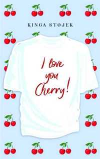 I Love You, Cherry - Kinga Stojek