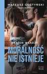 Żądze Władzy. Moralność Nie Istnieje Mateusz Gostyński