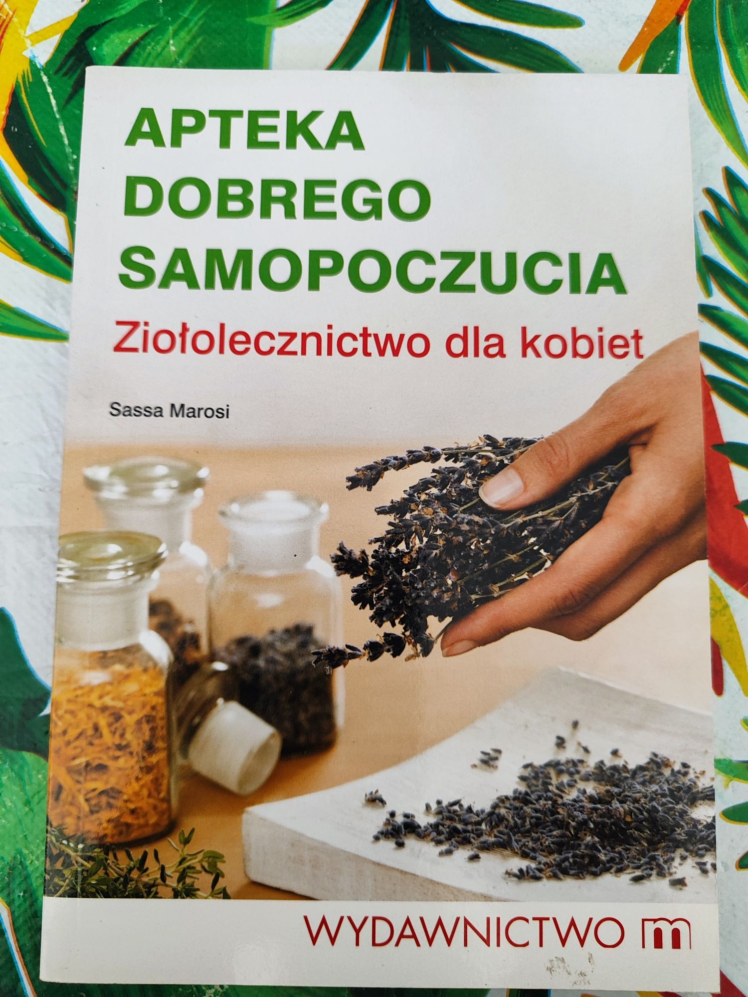 Apteka dobrego samopoczucia Ziołolecznictwo dla kobiet Sassa Marosi