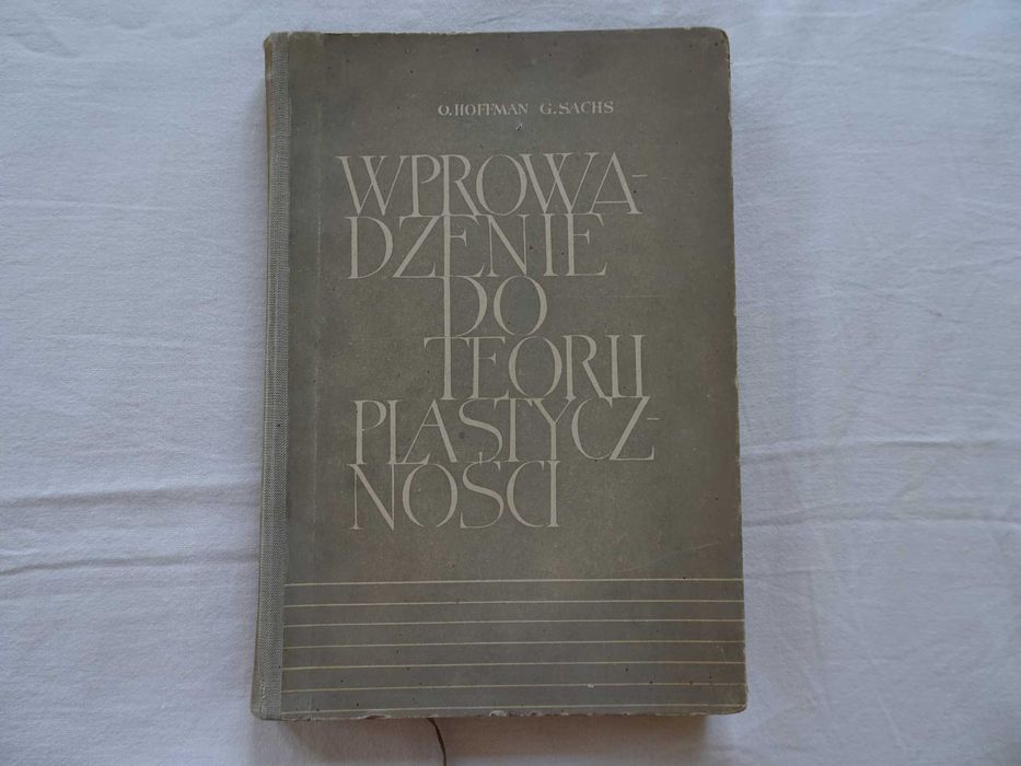 Książka O. Hoffman G. Sachs Wprowadzenie do teorii plastyczności tech