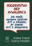Faber Mazlish Rodzeństwo bez rywalizacji nowa
