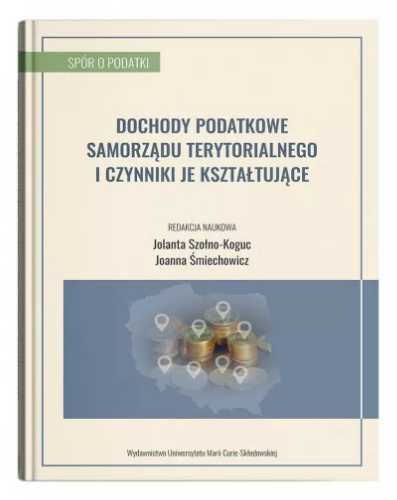 Dochody podatkowe samorządu terytorialnego. - red. Jolanta Szołno-Kog