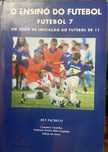 Livro o ensino do futebol 7 - iniciação ao futebol de 11 - Rui Pacheco