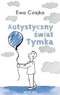 Autystyczny świat Tymka - Ewa Czajka