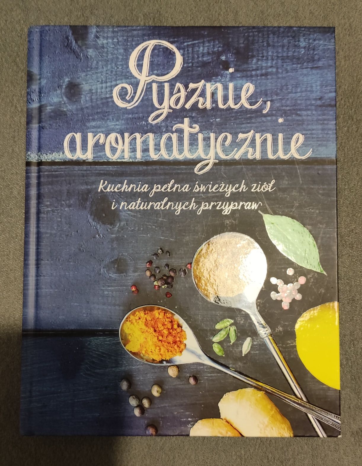 Pysznie, aromatycznie. Kuchnia pełna świeżych ziół i naturalnych przyp