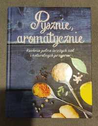 Pysznie, aromatycznie. Kuchnia pełna świeżych ziół i naturalnych przyp