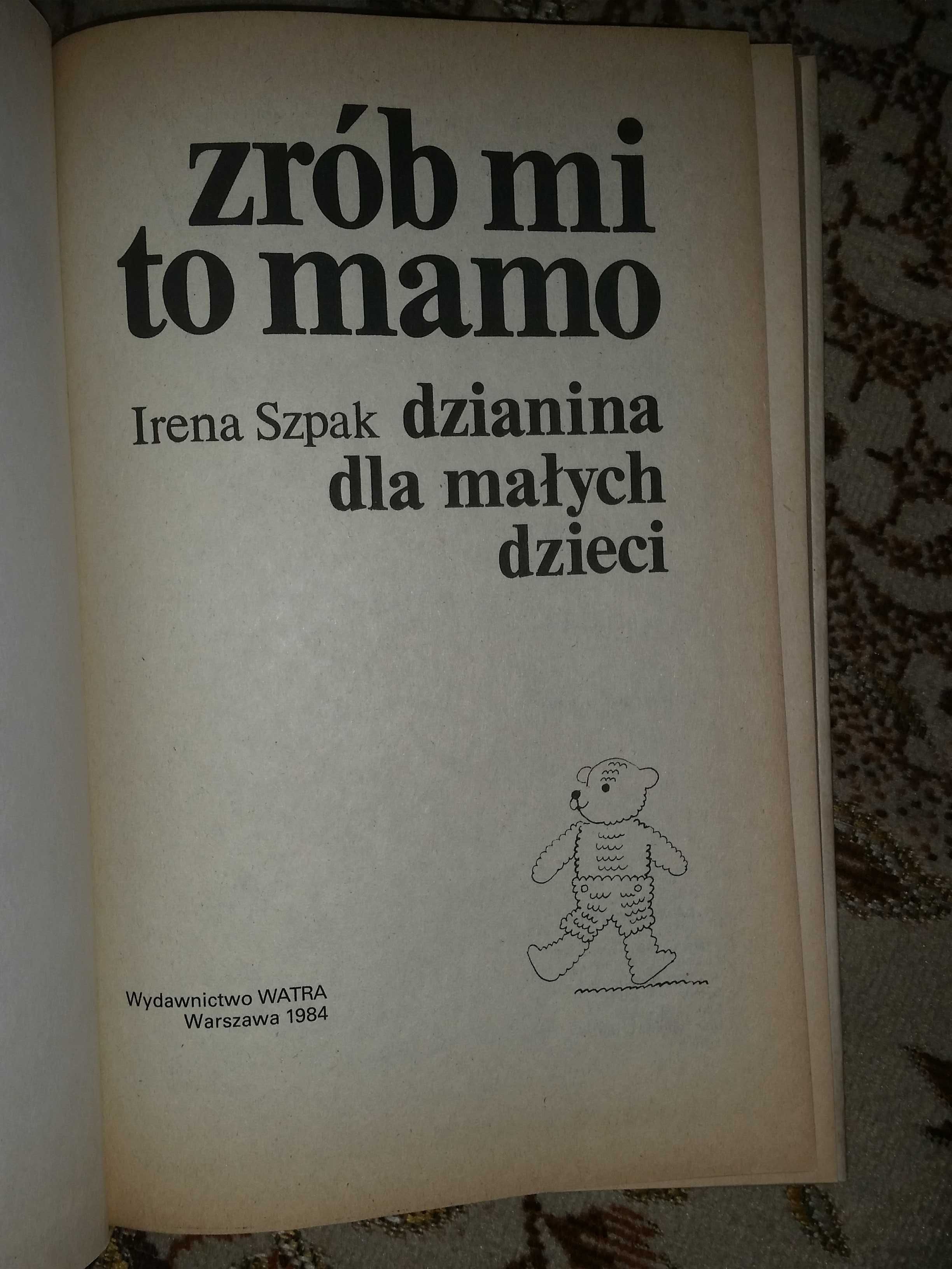 Zrób mi to mamo dzianina dla małych dzieci Irena Szpak