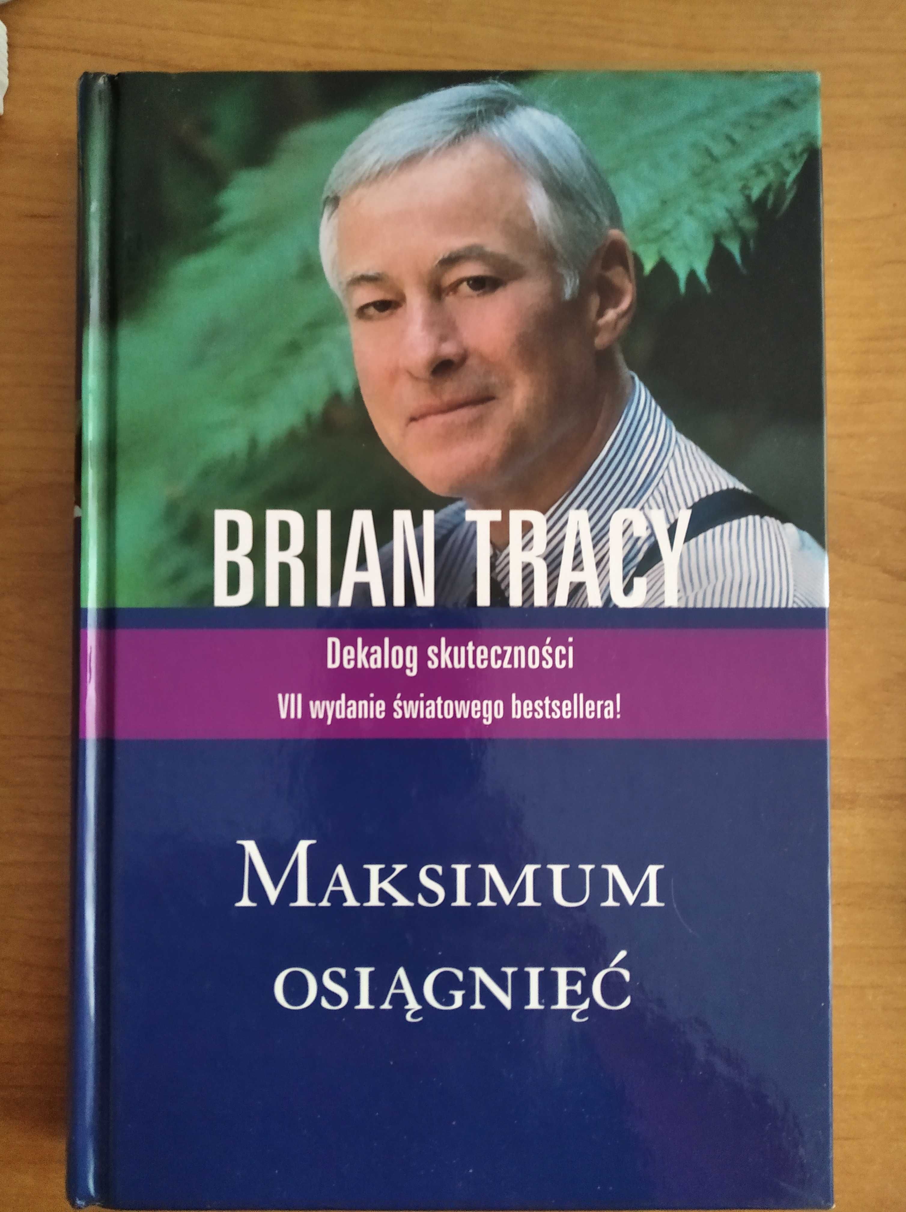 Maksimum osiągnięć Brian Tracy Twarda oprawa