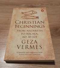 Geza Vermes "Christian Beginnings: From Nazareth to Nicaea AD 30-325"