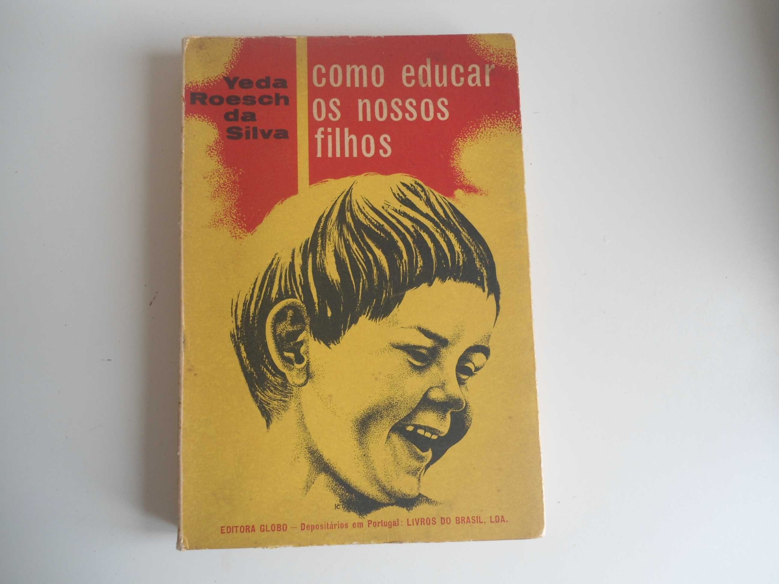 Como educar os nossos filhos por Yeda Roesch da Silva