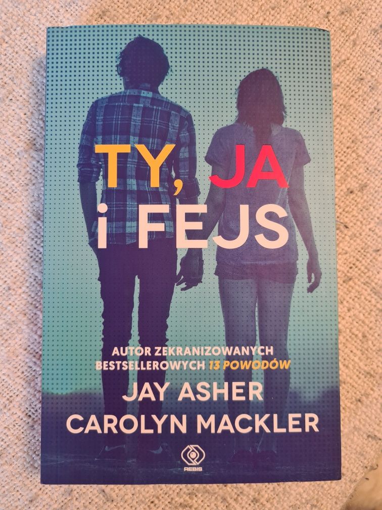 Książka "Ty, ja i Fejs" Jay Asher, Carolyn Mackler