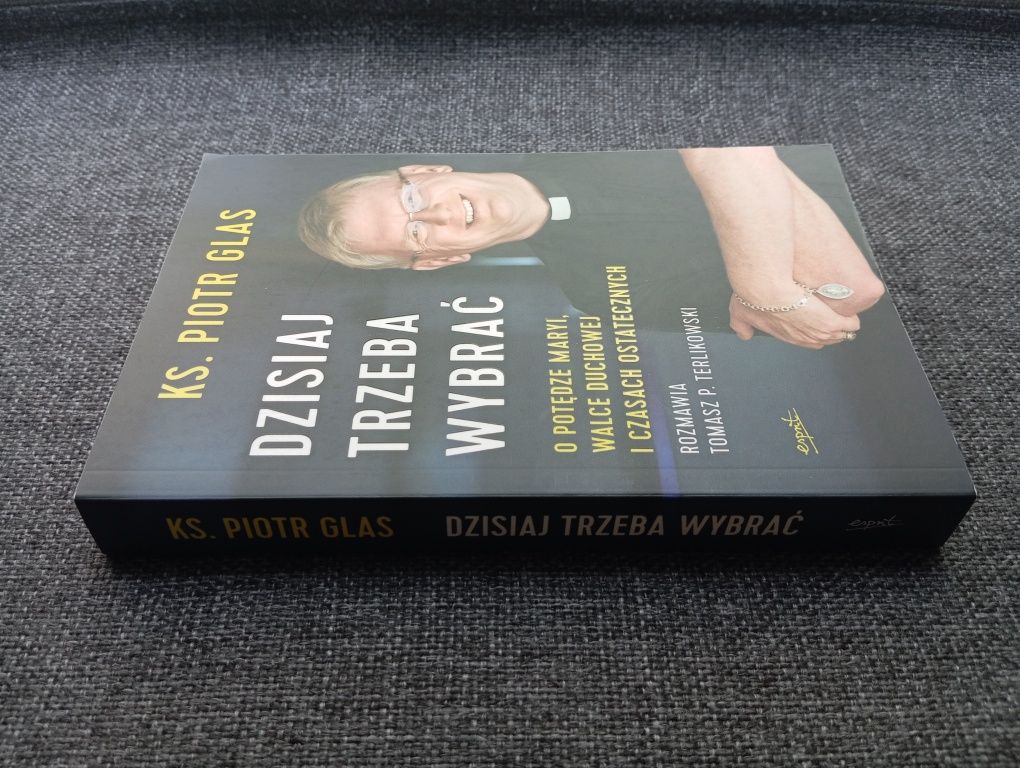Książka Dzisiaj trzeba wybrać ks. Piotr Glas