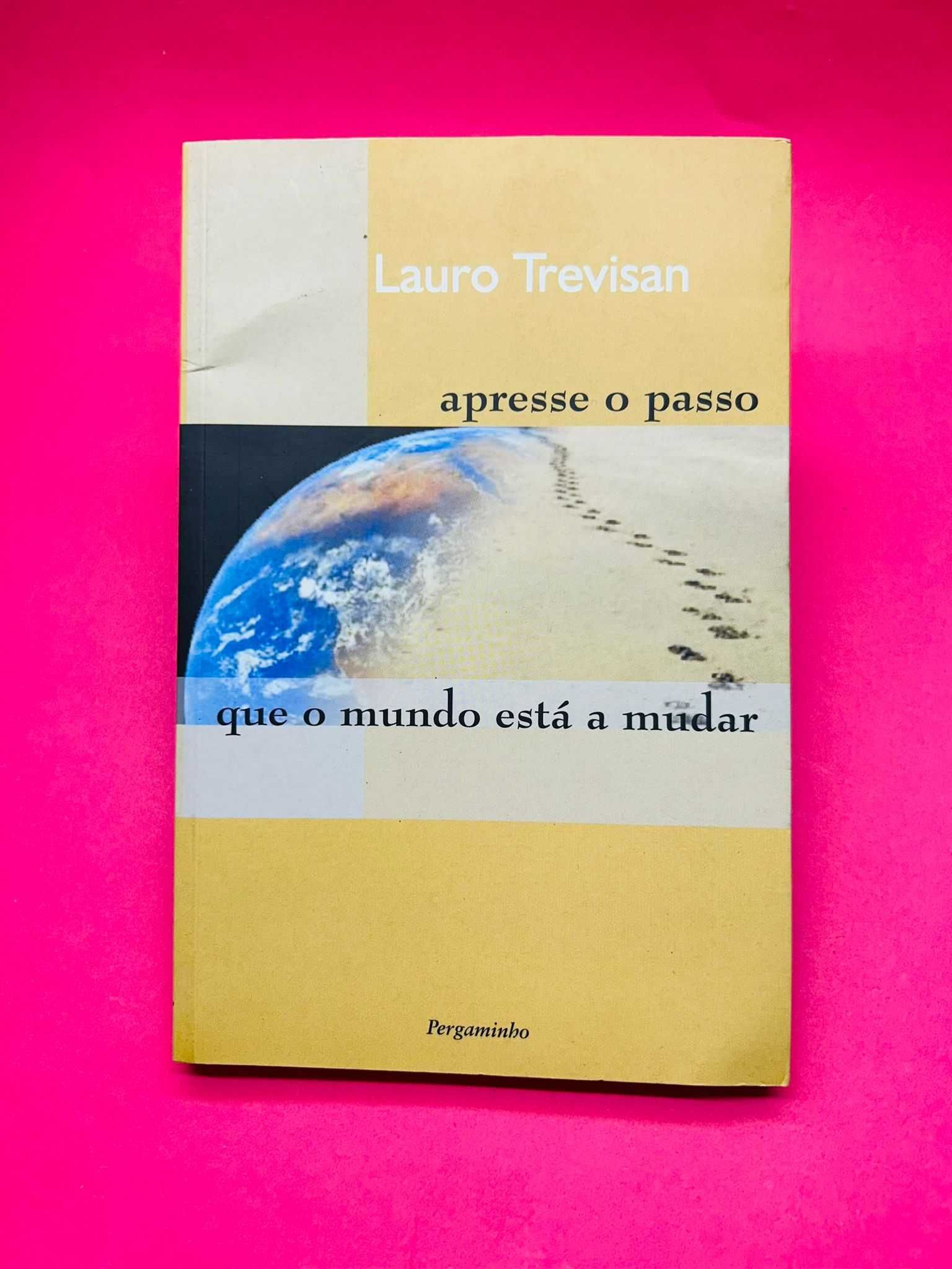 Apresse o Passo Que o Mundo Está a Mudar - Lauro Trevisan