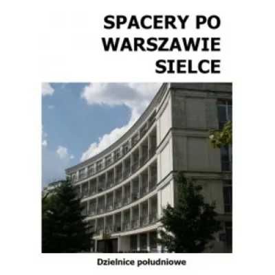 Spacery po Warszawie: Sielce - Michał Szymański