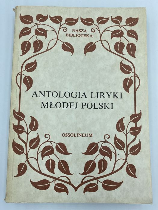 Nasza biblioteka Antologia liryki młodej polski ossolineum