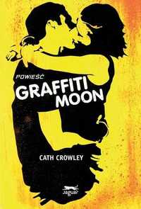 Graffiti Moon. Cath Crowley (Nowa)