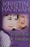 Livro Segredos de Família de Kristin Hannah [Portes Grátis]