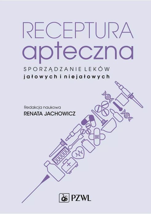 Receptura apteczna. Sporządzanie leków jałowych i niejałowych. PZWL