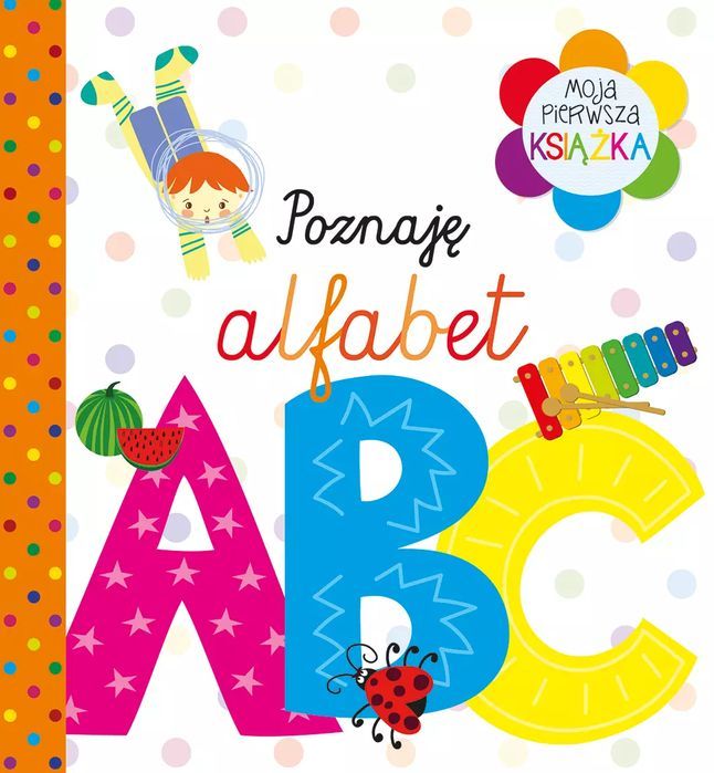 Moja Pierwsza Książka Poznaję Alfabet Praca Zbiorowa