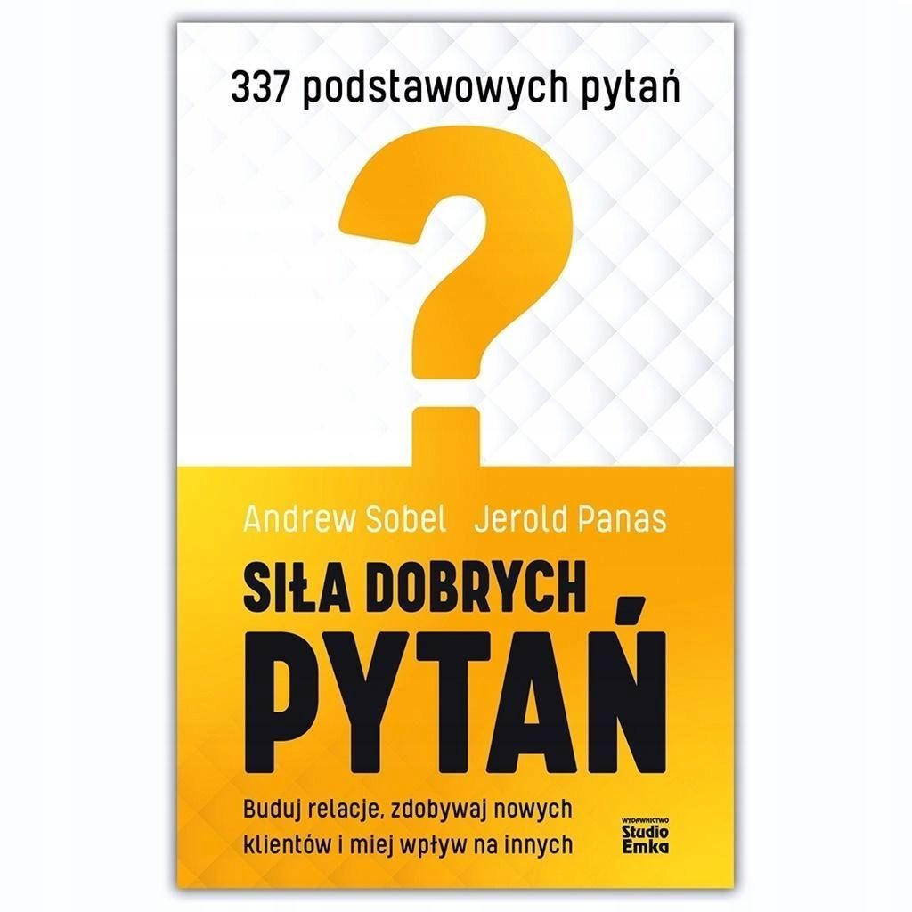 Siła Dobrych Pytań, Sobel Andrew, Panas Jerold