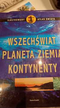 Ilustrowany ATLAS ŚWIATA, Wszechświat  Planeta ziemia, kontynenty