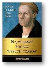 Największy Bogacz Wszech Czasów. Jakub Fugger .