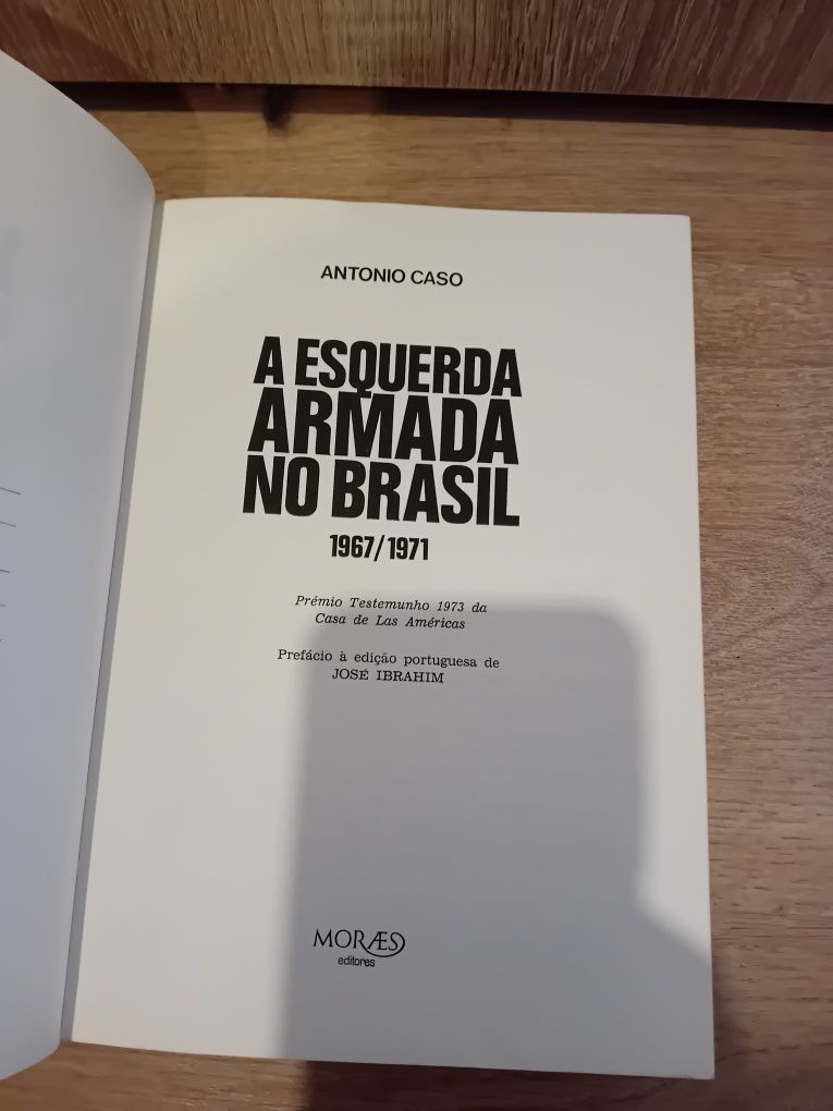 A Esquerda Armada no Brasil 1967/1971 - António Caso