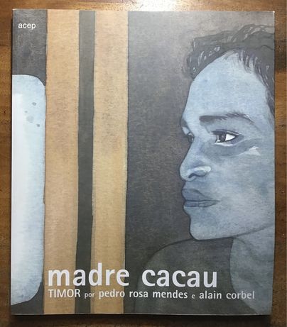 Madre Cacau - Timor, por Pedro Rosa Mendes e Alain Corbel