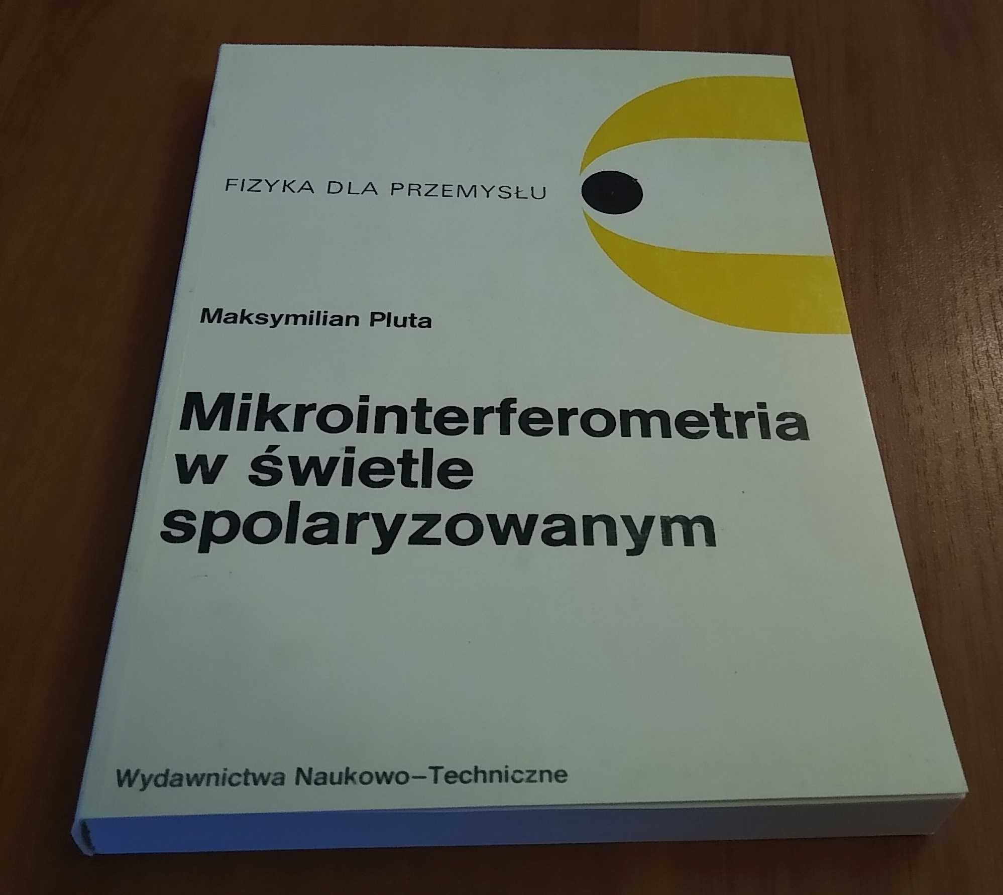 Mikrointerferometria w świetle spolaryzowanym Maksymilian Pluta.
