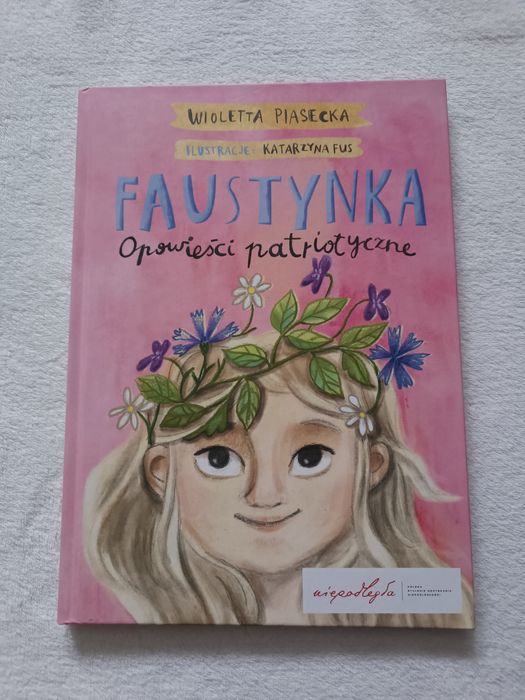 "Faustynka - opowieści patriotyczne" Wioletta Piasecka