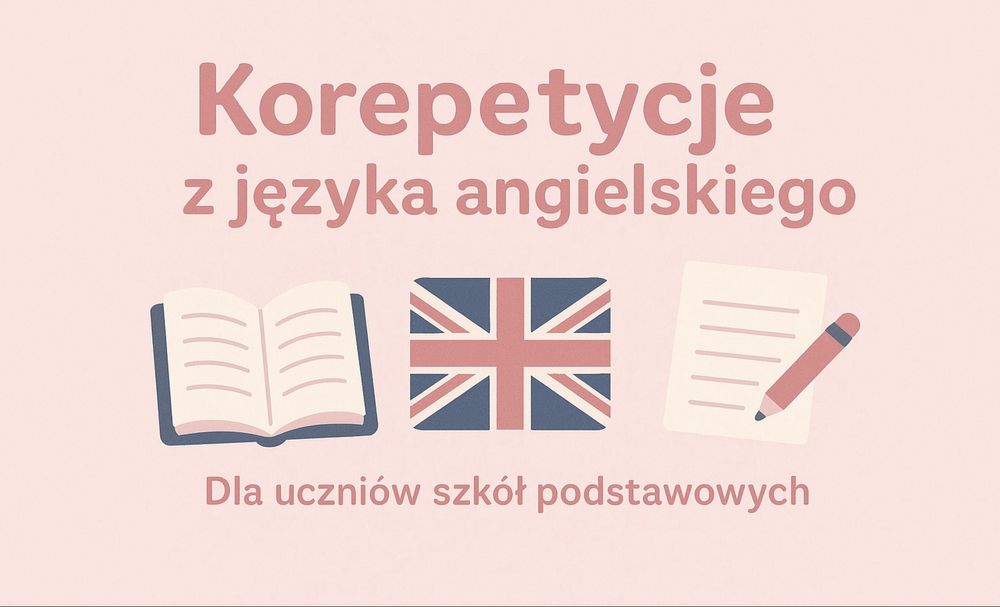 Korepetycje z języka angielskiego dla uczniów szkół podstawowych:)