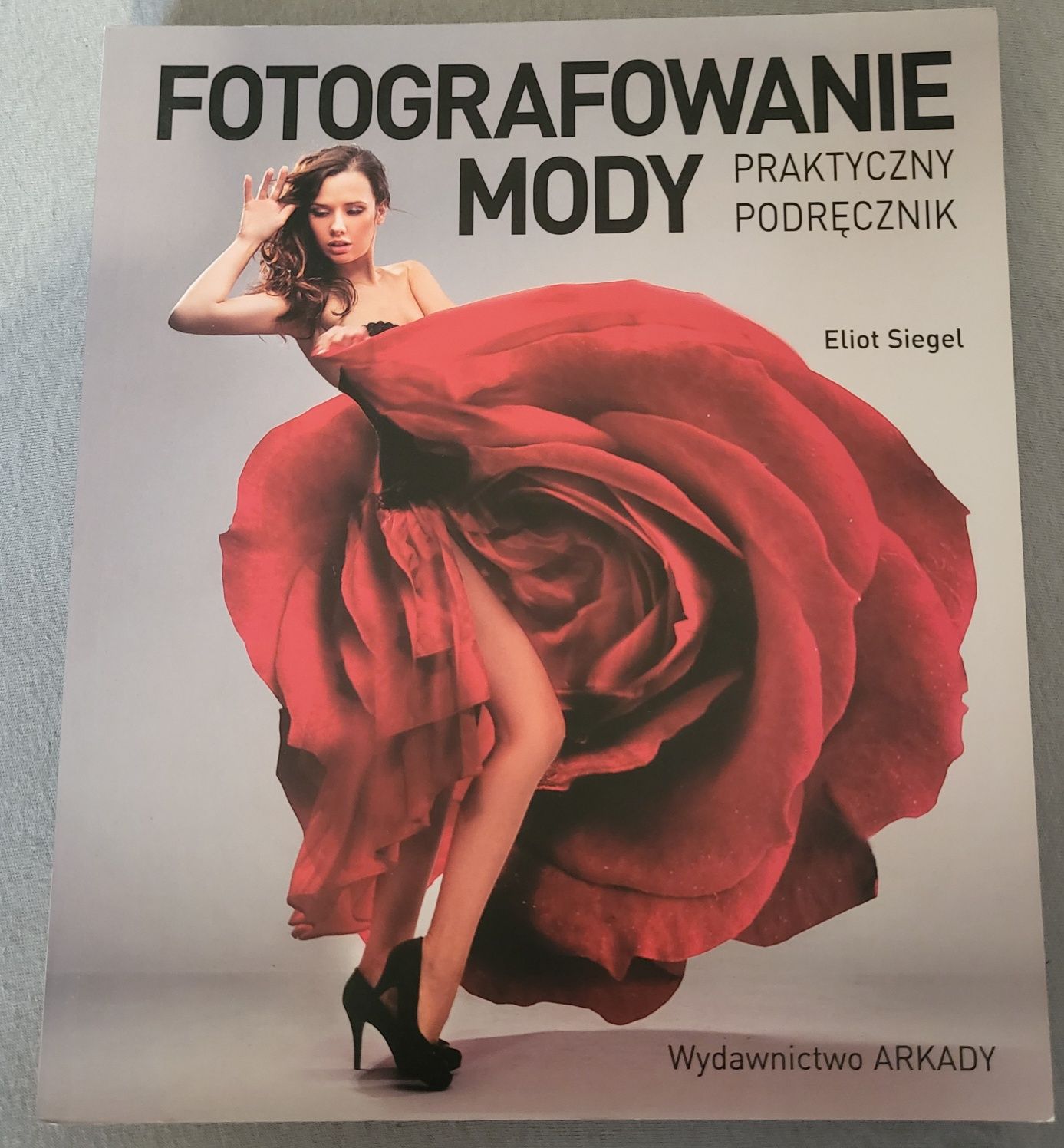 Fotografowanie mody. Podręcznik.  Eliot Siegel. Nowa