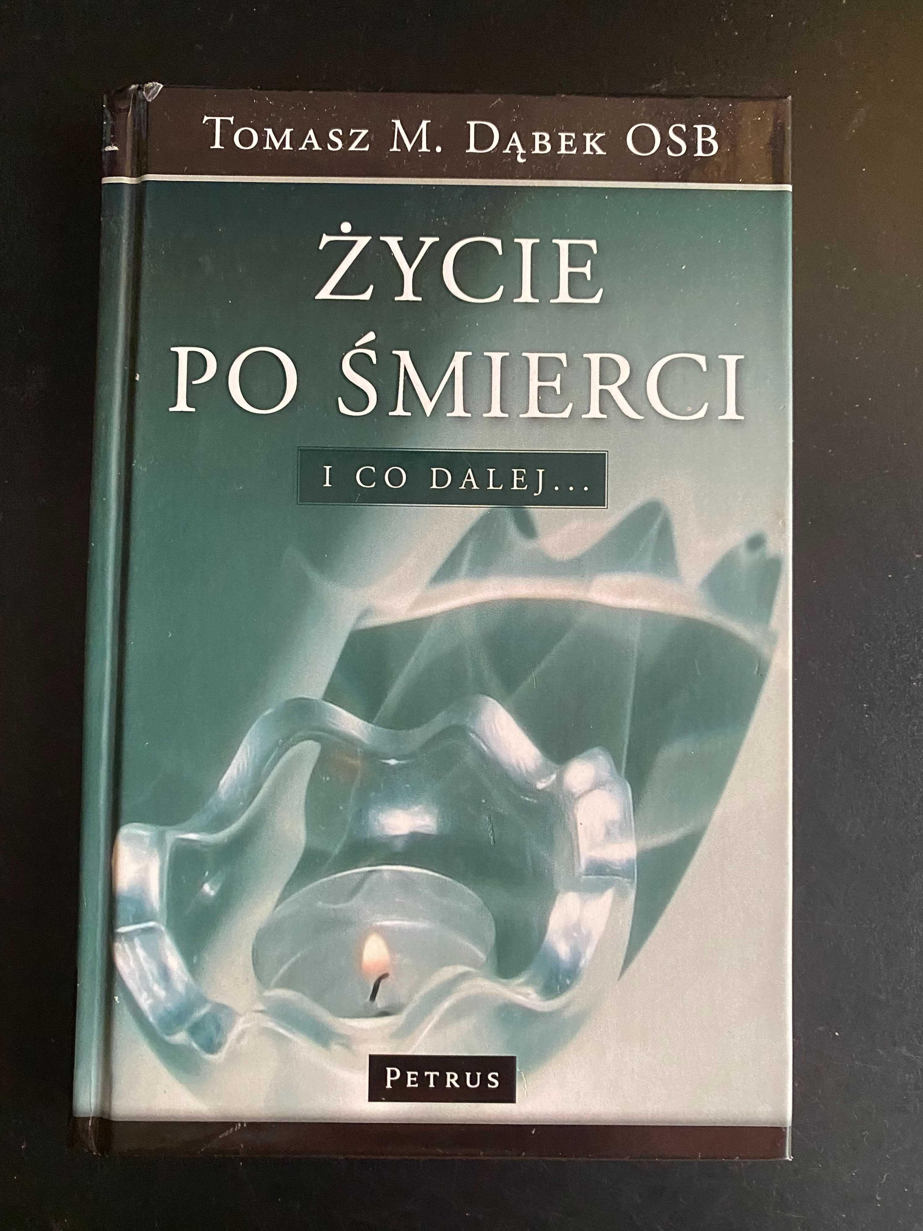 Życie po śmierci i co dalej Tomasz M. Dąbek OSB