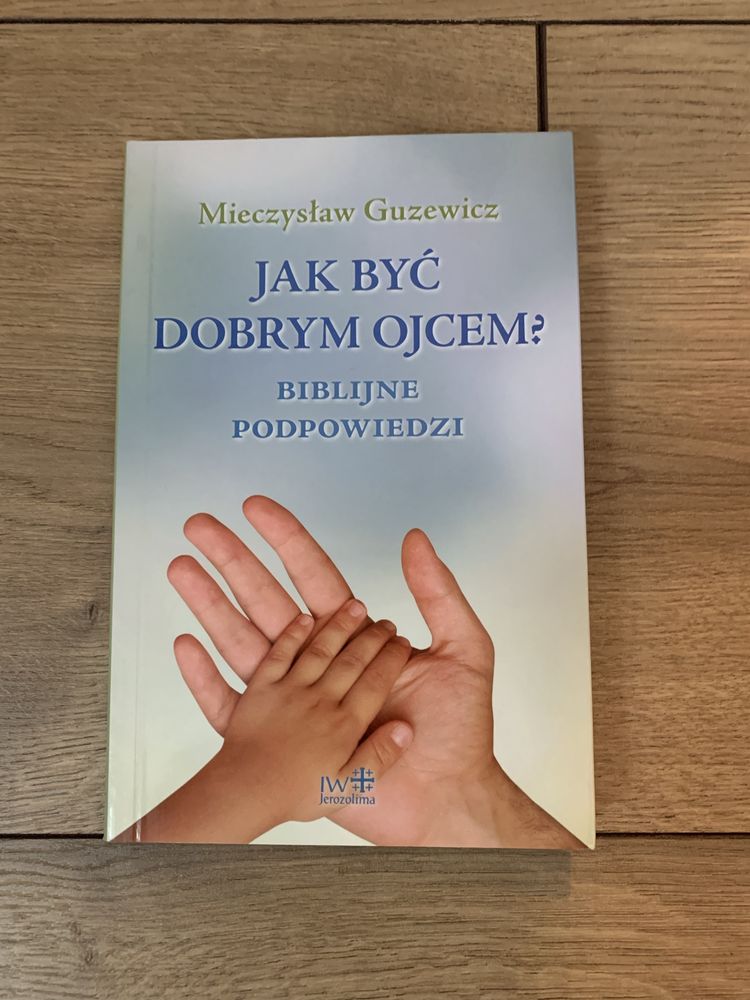 Jak być dobrym ojcem Mieczysław Guzewicz